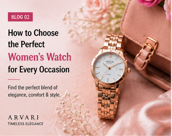 How to Choose the Perfect Women's Watch for Every Occasion